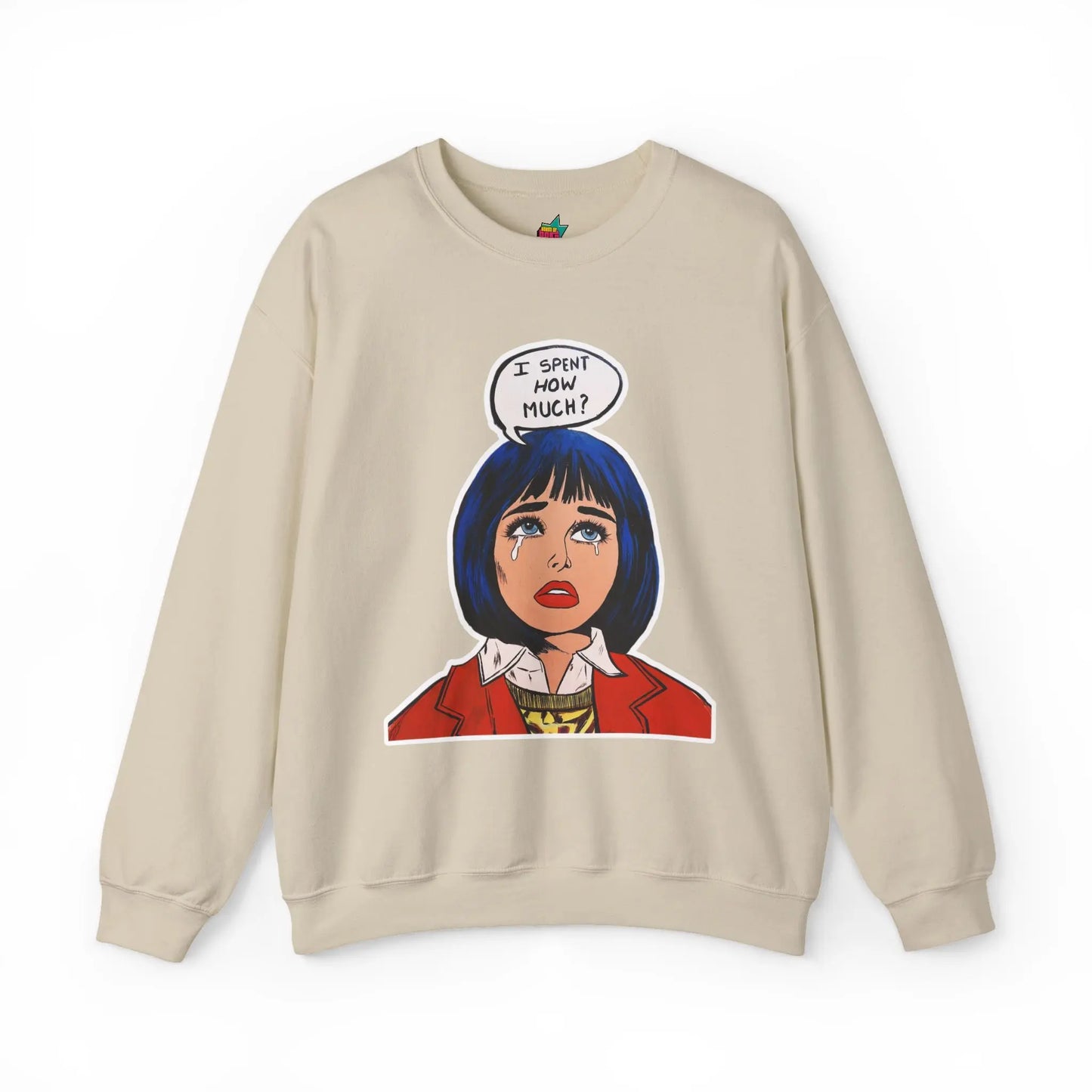 I spent how much - Pop Art Unisex Sweatshirt House of Poco Loco
