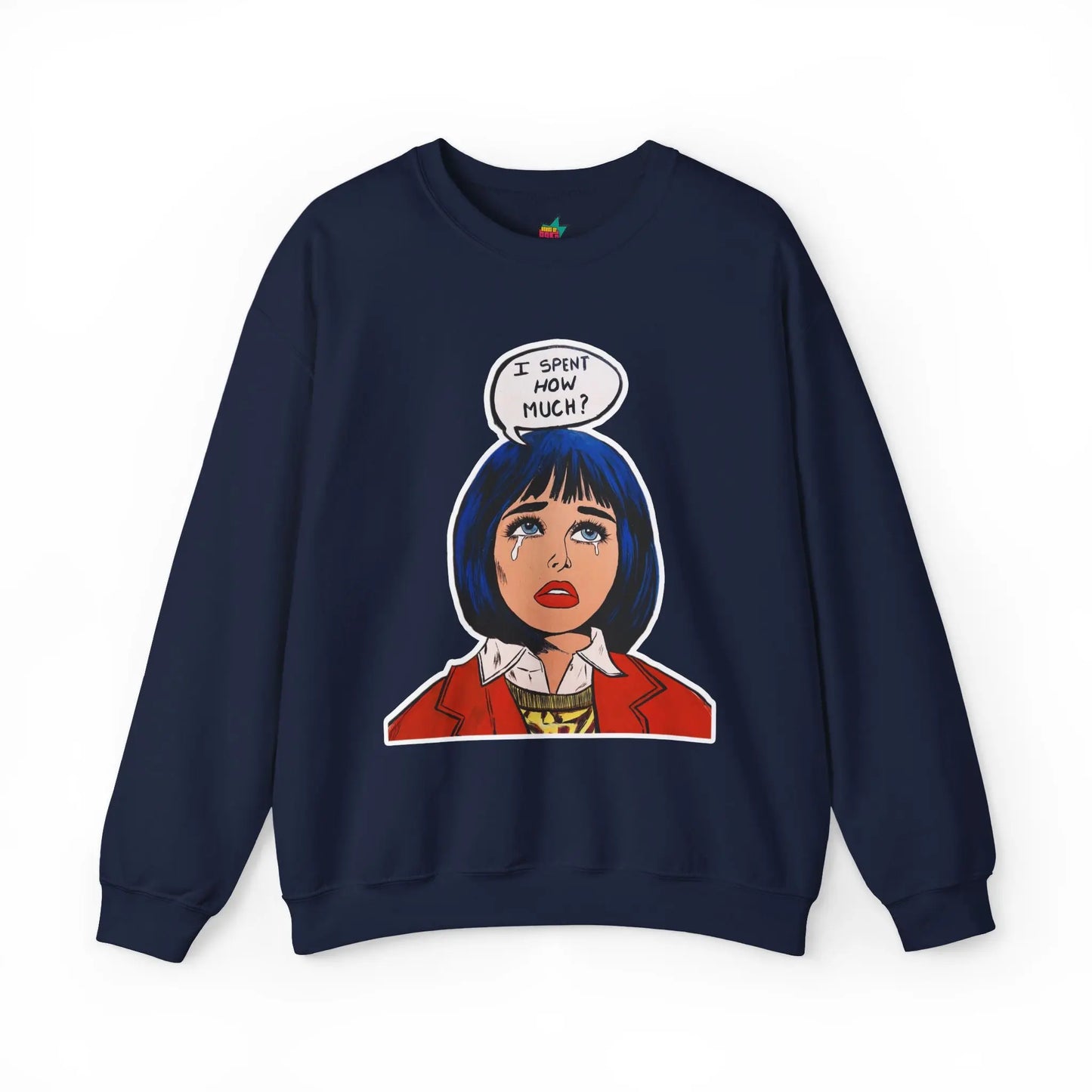 I spent how much - Pop Art Unisex Sweatshirt House of Poco Loco