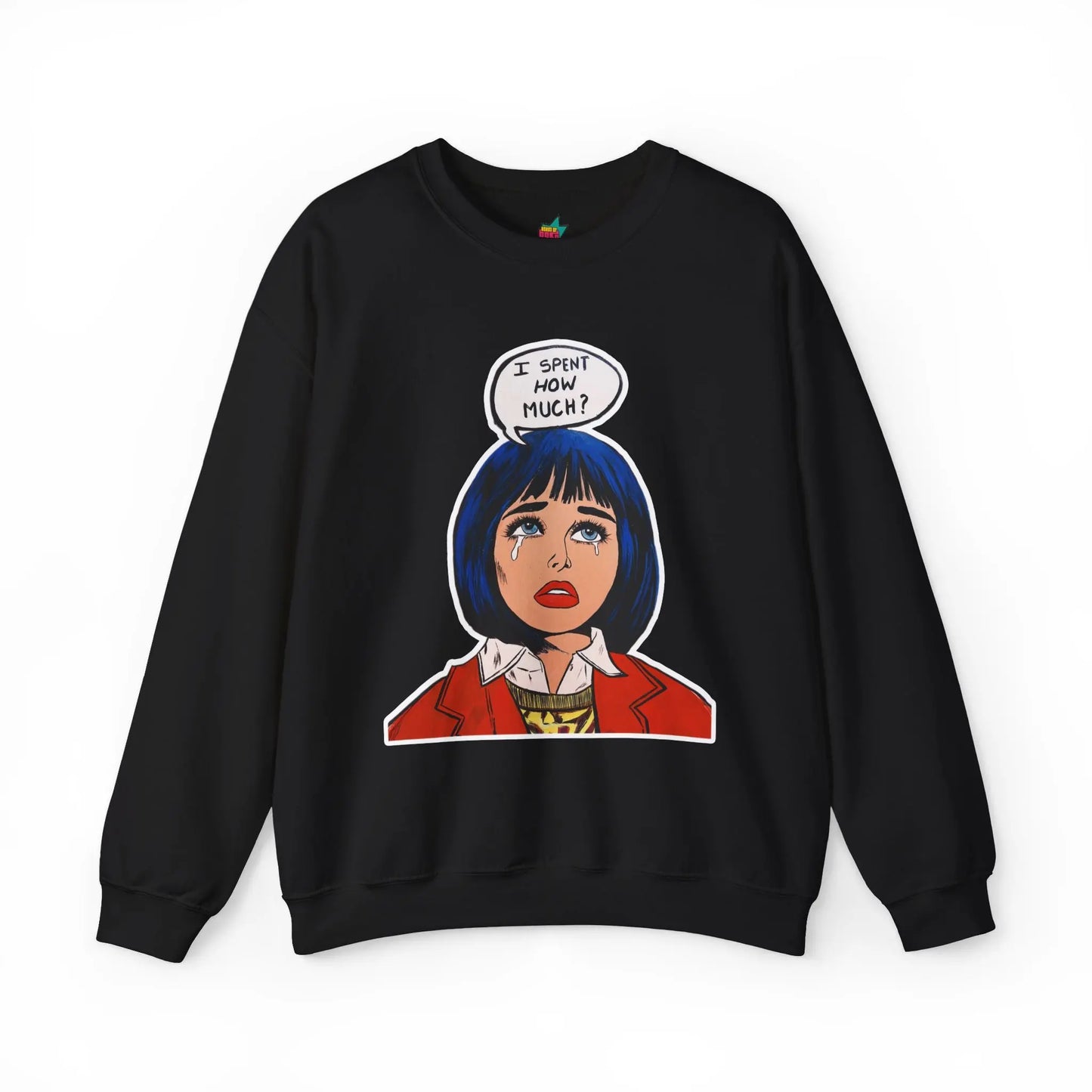 I spent how much - Pop Art Unisex Sweatshirt House of Poco Loco