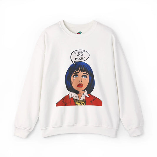 I spent how much - Pop Art Unisex Sweatshirt House of Poco Loco