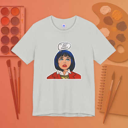 I Spent How Much - Pop Art Unisex Tee