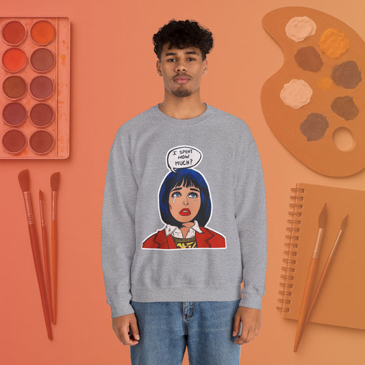 I spent how much - Pop Art Unisex Sweatshirt