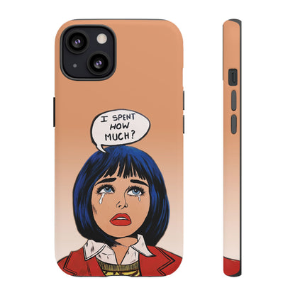 Phone Cases - 'I Spent How Much?' Tough Cases in Gloss/Matte