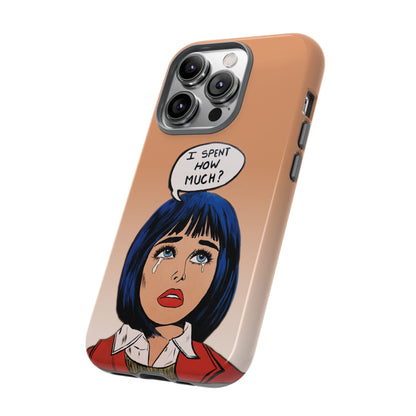 Phone Cases - 'I Spent How Much?' Tough Cases in Gloss/Matte