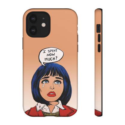 Phone Cases - 'I Spent How Much?' Tough Cases in Gloss/Matte
