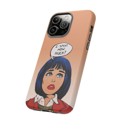 Phone Cases - 'I Spent How Much?' Tough Cases in Gloss/Matte