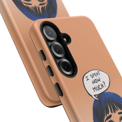 Phone Cases - 'I Spent How Much?' Tough Cases in Gloss/Matte