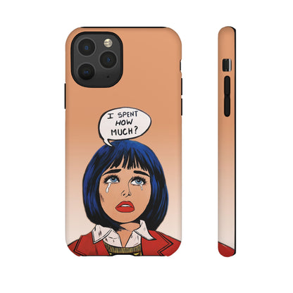 Phone Cases - 'I Spent How Much?' Tough Cases in Gloss/Matte