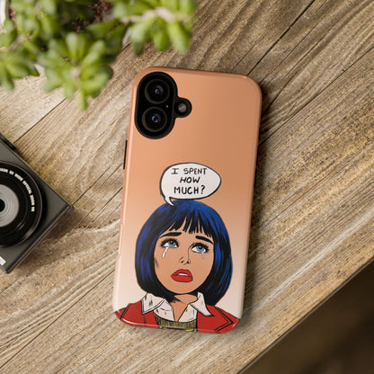 Phone Cases - 'I Spent How Much?' Tough Cases in Gloss/Matte