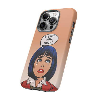 Phone Cases - 'I Spent How Much?' Tough Cases in Gloss/Matte