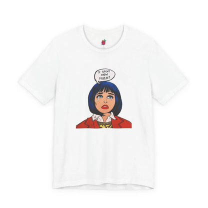 I Spent How Much - Pop Art T-Shirt Unisex House of Poco Loco