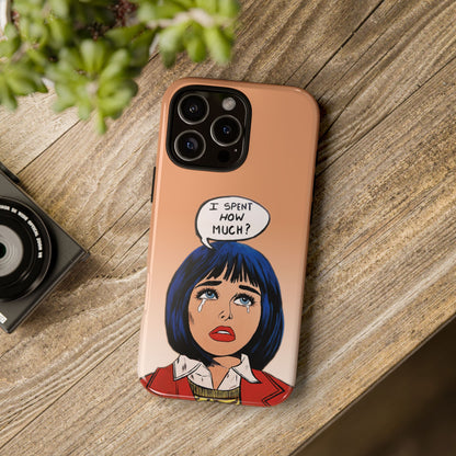 Phone Cases - 'I Spent How Much?' Tough Cases in Gloss/Matte
