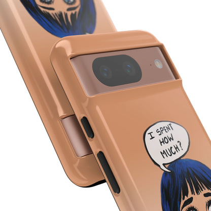 Phone Cases - 'I Spent How Much?' Tough Cases in Gloss/Matte