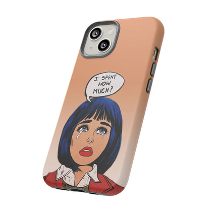 Phone Cases - 'I Spent How Much?' Tough Cases in Gloss/Matte