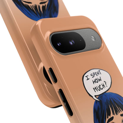 Phone Cases - 'I Spent How Much?' Tough Cases in Gloss/Matte