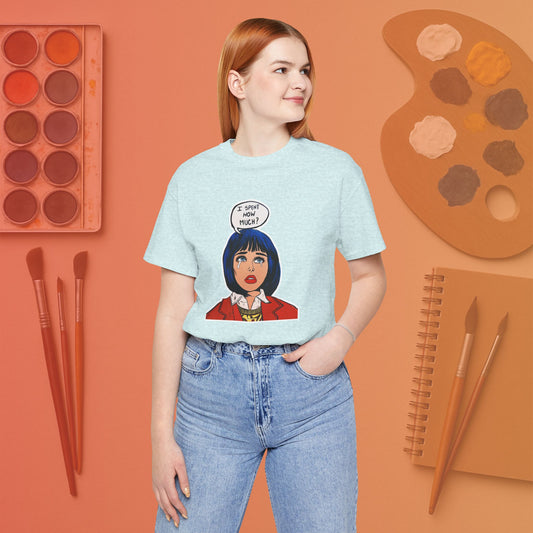 I Spent How Much - Pop Art Unisex Tee