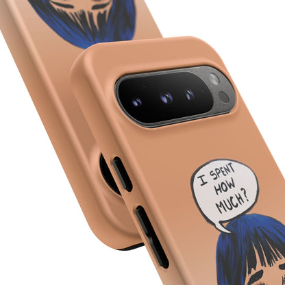Phone Cases - 'I Spent How Much?' Tough Cases in Gloss/Matte