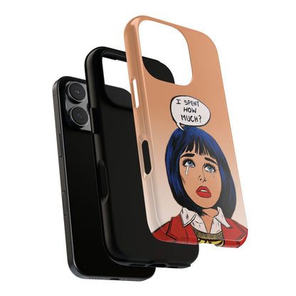 Phone Cases - 'I Spent How Much?' Tough Cases in Gloss/Matte