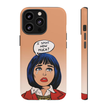 Phone Cases - 'I Spent How Much?' Tough Cases in Gloss/Matte