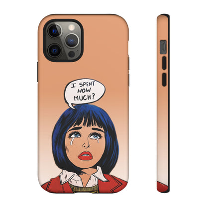 Phone Cases - 'I Spent How Much?' Tough Cases in Gloss/Matte