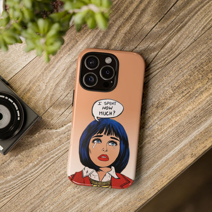Phone Cases - 'I Spent How Much?' Tough Cases in Gloss/Matte