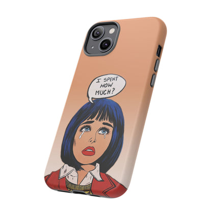Phone Cases - 'I Spent How Much?' Tough Cases in Gloss/Matte