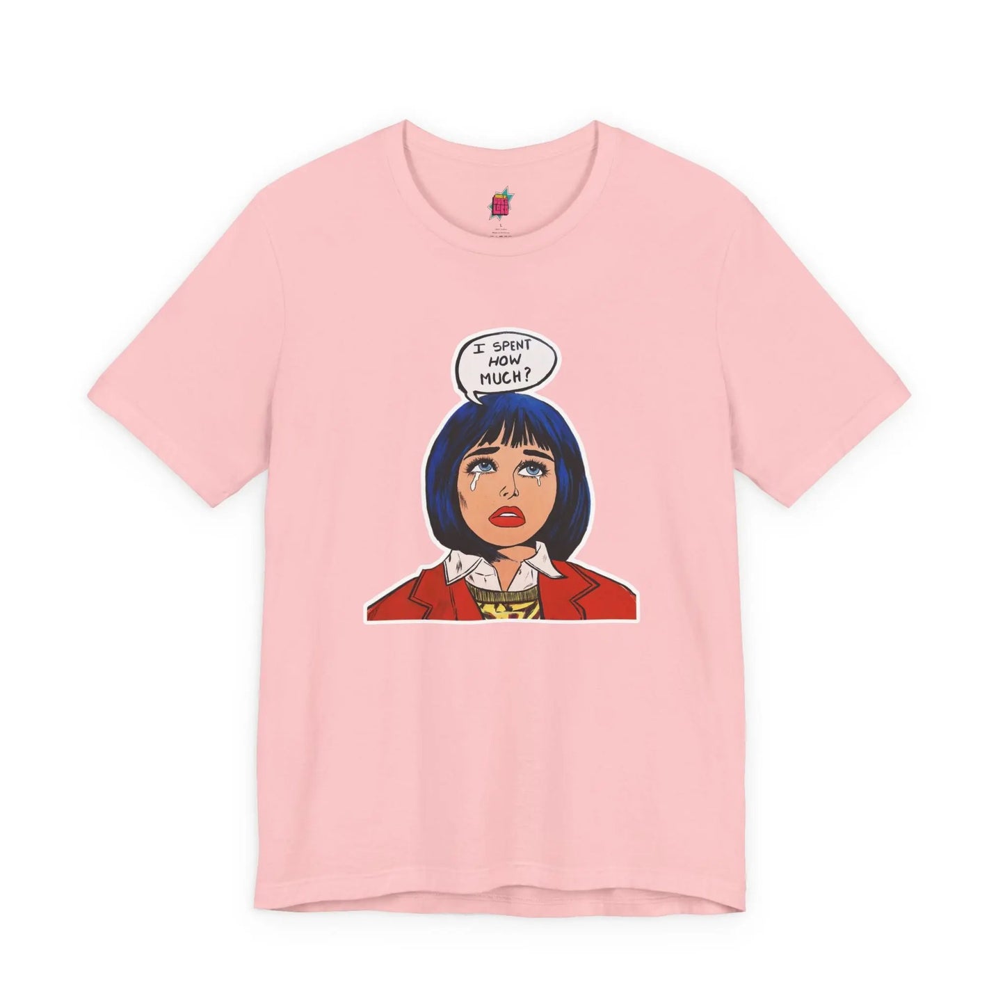 I Spent How Much - Pop Art T-Shirt Unisex House of Poco Loco