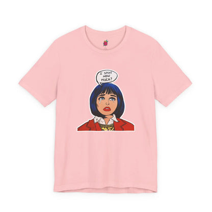 I Spent How Much - Pop Art T-Shirt Unisex House of Poco Loco