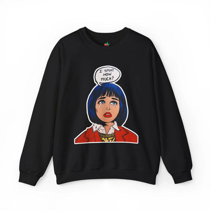 I spent how much - Pop Art Unisex Sweatshirt House of Poco Loco