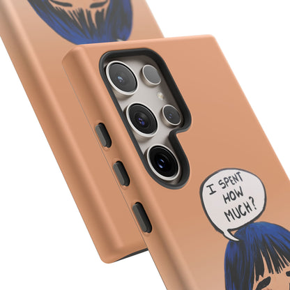 Phone Cases - 'I Spent How Much?' Tough Cases in Gloss/Matte