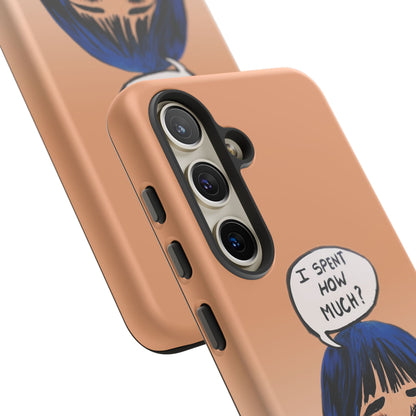 Phone Cases - 'I Spent How Much?' Tough Cases in Gloss/Matte