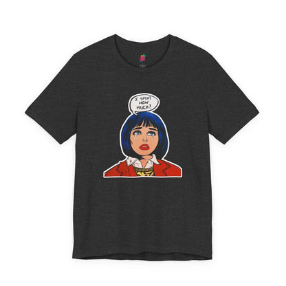 I Spent How Much - Pop Art T-Shirt Unisex House of Poco Loco