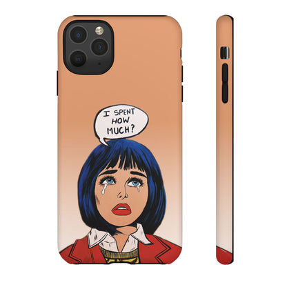 Phone Cases - 'I Spent How Much?' Tough Cases in Gloss/Matte