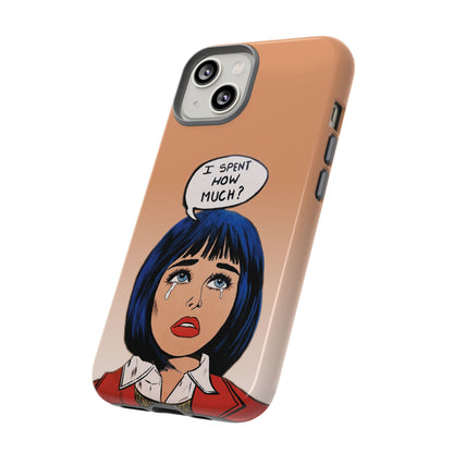 Phone Cases - 'I Spent How Much?' Tough Cases in Gloss/Matte