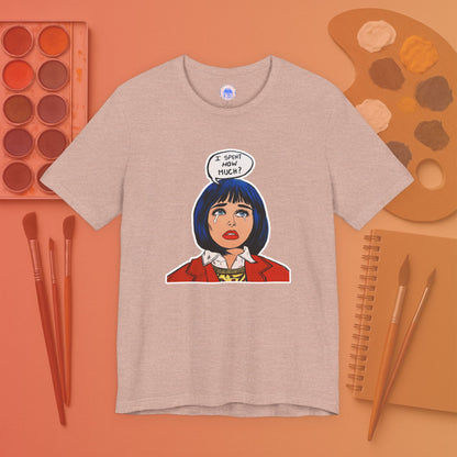 I Spent How Much - Pop Art Unisex Tee