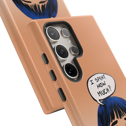 Phone Cases - 'I Spent How Much?' Tough Cases in Gloss/Matte