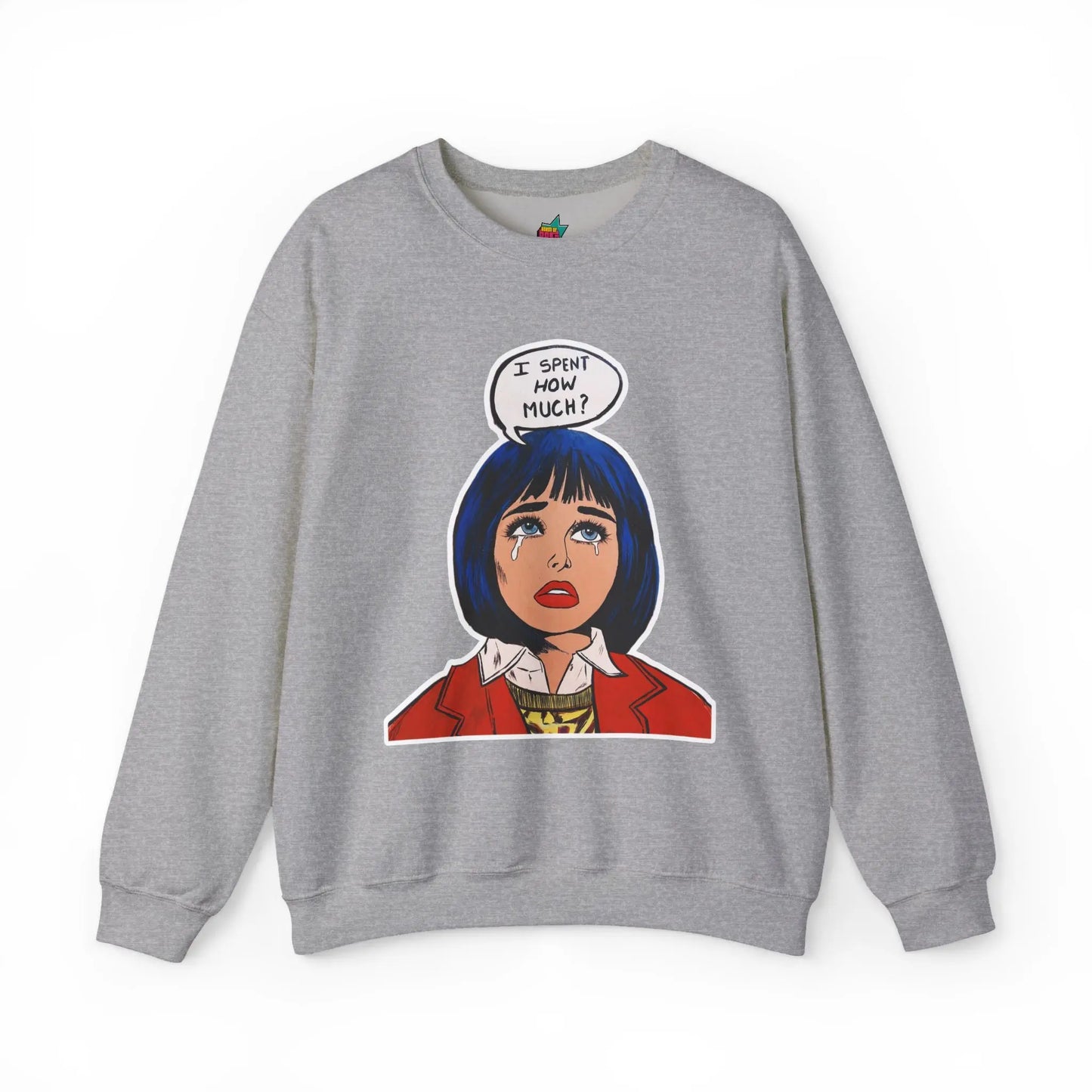 I spent how much - Pop Art Unisex Sweatshirt House of Poco Loco