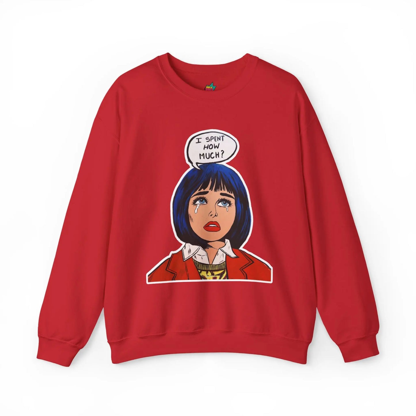 I spent how much - Pop Art Unisex Sweatshirt House of Poco Loco