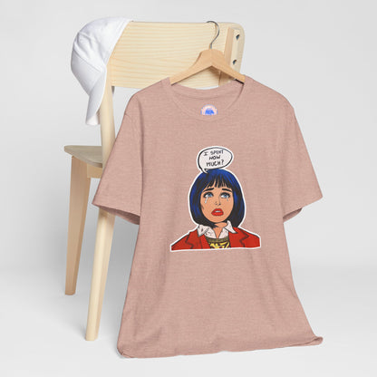 I Spent How Much - Pop Art Unisex Tee