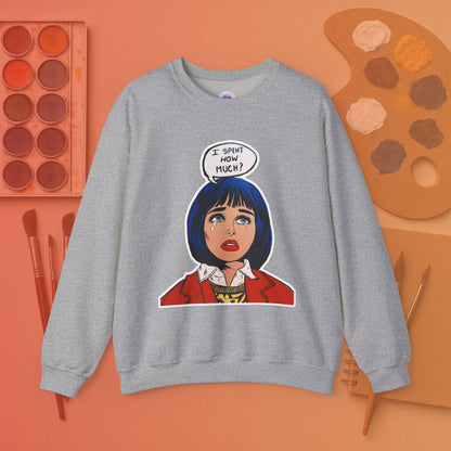 I spent how much - Pop Art Unisex Sweatshirt