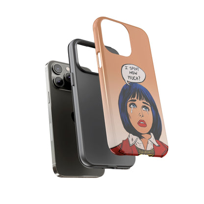 Phone Cases - 'I Spent How Much?' Tough Cases in Gloss/Matte