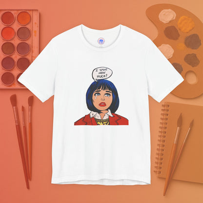 I Spent How Much - Pop Art Unisex Tee
