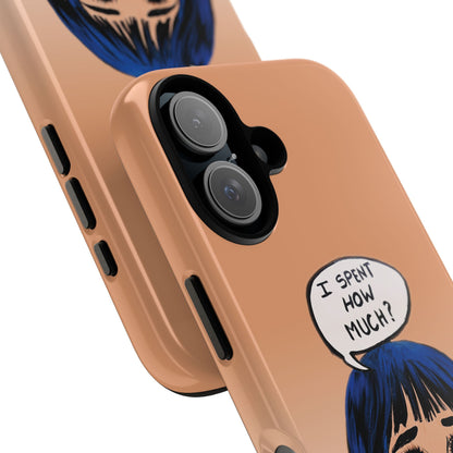 Phone Cases - 'I Spent How Much?' Tough Cases in Gloss/Matte