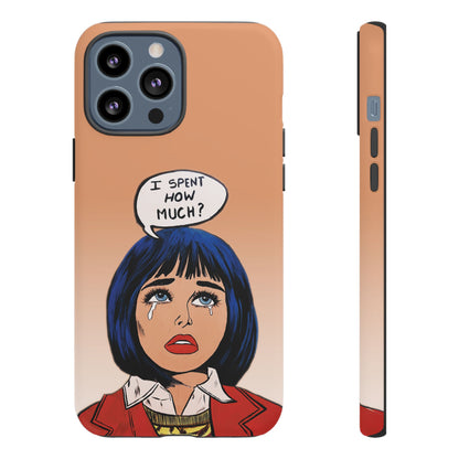 Phone Cases - 'I Spent How Much?' Tough Cases in Gloss/Matte