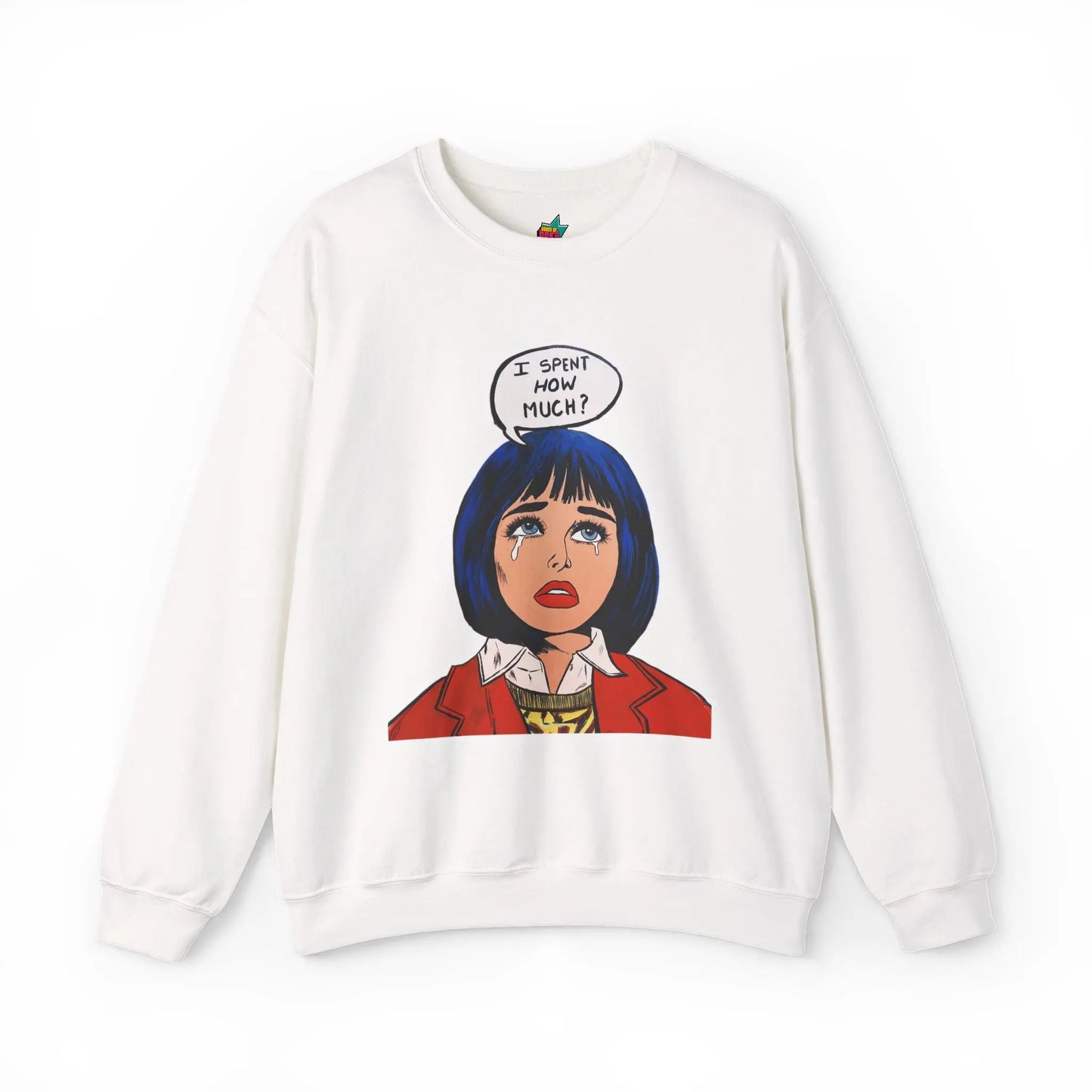 I spent how much - Pop Art Unisex Sweatshirt House of Poco Loco