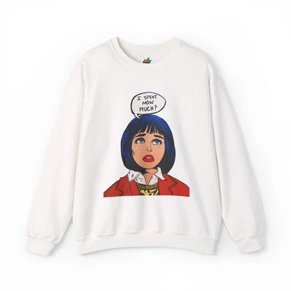 I spent how much - Pop Art Unisex Sweatshirt House of Poco Loco
