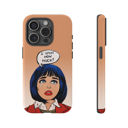 Phone Cases - 'I Spent How Much?' Tough Cases in Gloss/Matte