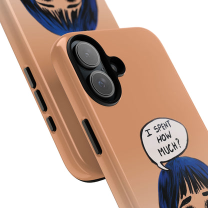Phone Cases - 'I Spent How Much?' Tough Cases in Gloss/Matte