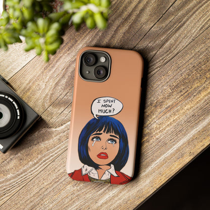 Phone Cases - 'I Spent How Much?' Tough Cases in Gloss/Matte