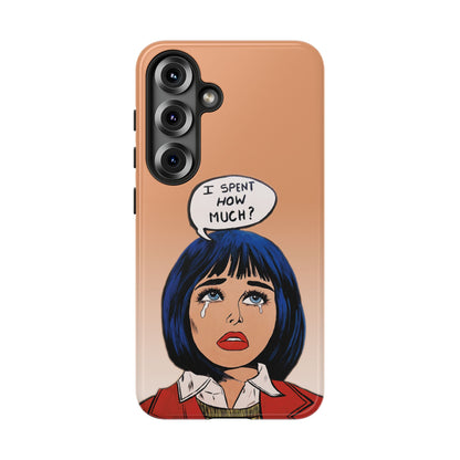 Phone Cases - 'I Spent How Much?' Tough Cases in Gloss/Matte